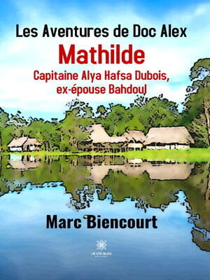 cover image of Mathilde, Capitaine Alya Hafsa Dubois, ex-épouse Bahdoul